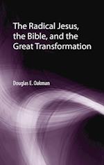 The Radical Jesus, the Bible, and the Great Transformation