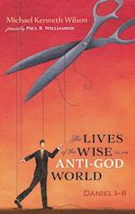 The Lives of the Wise in an Anti-God World