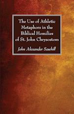 The Use of Athletic Metaphors in the Biblical Homilies of St. John Chrysostom 