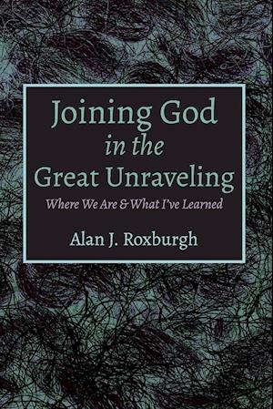 Joining God in the Great Unraveling