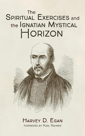 The Spiritual Exercises and the Ignatian Mystical Horizon