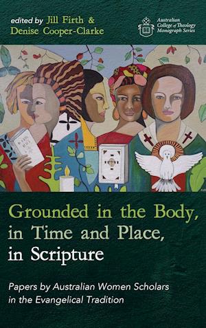 Grounded in the Body, in Time and Place, in Scripture