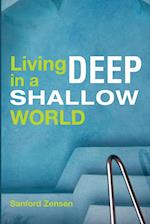 Living Deep in a Shallow World 
