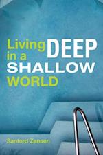 Living Deep in a Shallow World 