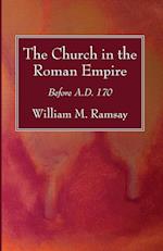 The Church in the Roman Empire 