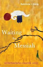 Waiting for Messiah: Remembering Easter 2020 