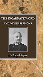 The Incarnate Word, and Other Sermons 