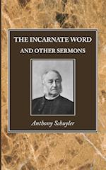 The Incarnate Word, and Other Sermons 