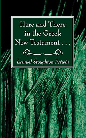 Here and There in the Greek New Testament . . .