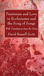 Pessimism and Love in Ecclesiastes and the Song of Songs 