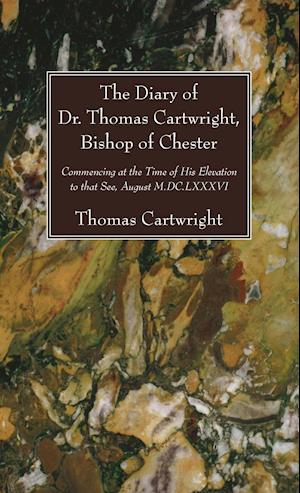 The Diary of Dr. Thomas Cartwright, Bishop of Chester