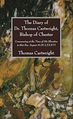 The Diary of Dr. Thomas Cartwright, Bishop of Chester 
