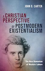 A Christian Perspective of Postmodern Existentialism 