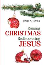 Ruining Christmas-Rediscovering Jesus 