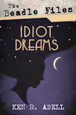Beadle Files: Idiot Dreams
