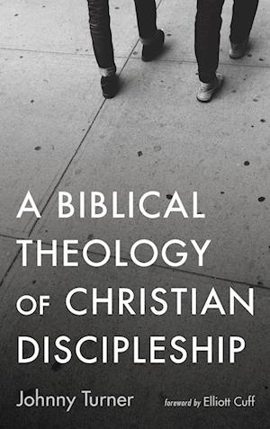 A Biblical Theology of Christian Discipleship