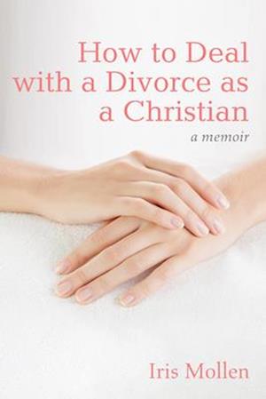 How to Deal with a Divorce as a Christian