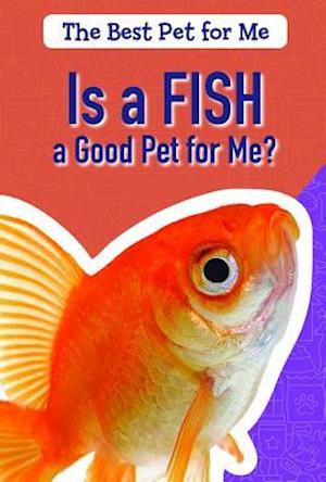 Is a Fish a Good Pet for Me?