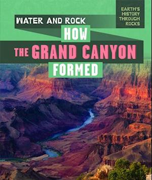 Water and Rock: How the Grand Canyon Formed