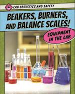 Beakers, Burners, and Balance Scales! Equipment in the Lab