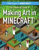 The Unofficial Guide to Making Art in Minecraft(r)