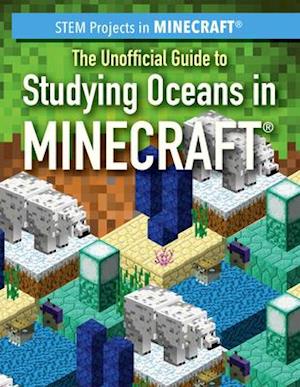 The Unofficial Guide to Studying Oceans in Minecraft(r)