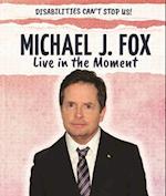 Michael J. Fox: Live in the Moment