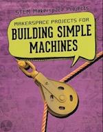 Makerspace Projects for Building Simple Machines