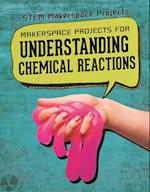 Makerspace Projects for Understanding Chemical Reactions