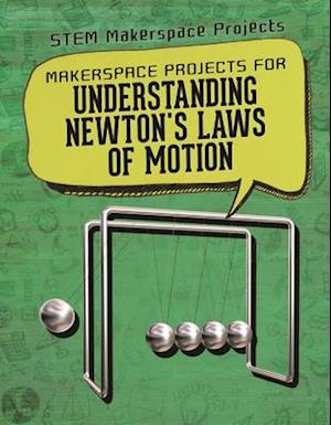 Makerspace Projects for Understanding Newton's Laws of Motion