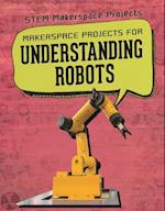 Makerspace Projects for Understanding Robots