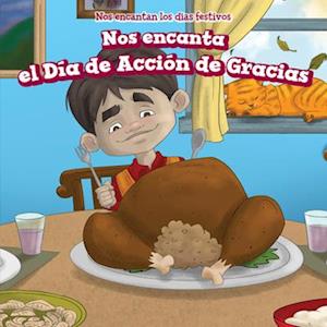 Nos Encanta El Día de Acción de Gracias (We Love Thanksgiving!)