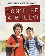 Don't Be a Bully!