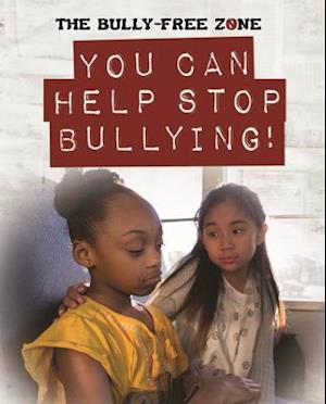 You Can Help Stop Bullying!