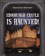 Edinburgh Castle Is Haunted!