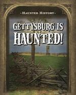 Gettysburg Is Haunted!