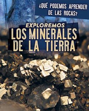 Exploremos los minerales de la Tierra (Exploring Earth''s Minerals)