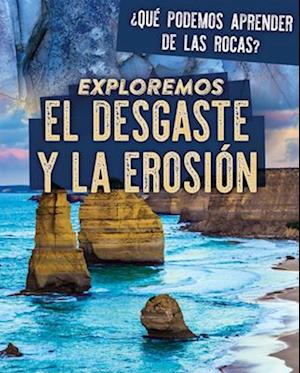 Exploremos El Desgaste Y La Erosión (Exploring Weathering and Erosion)