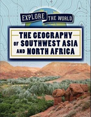 The Geography of Southwest Asia and North Africa