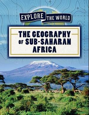 The Geography of Sub-Saharan Africa