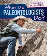 What Do Paleontologists Do?