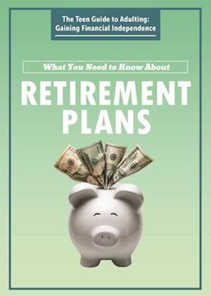 What You Need to Know about Retirement Plans