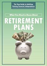 What You Need to Know About Retirement Plans