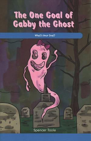 The One Goal of Gabby the Ghost