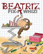 Beatriz, Fix-It Whiz!