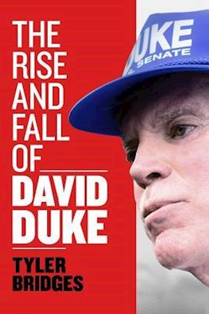 The Rise and Fall of David Duke