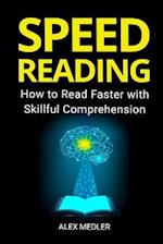 Speed Reading: How to Read Faster with Skillful Comprehension 