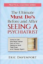 The Ultimate Must-Do's Before and After Seeing a Psychiatrist