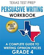 Texas Test Prep Persuasive Writing Workbook Grade 4