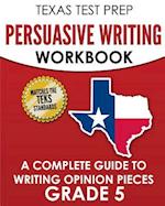 Texas Test Prep Persuasive Writing Workbook Grade 5